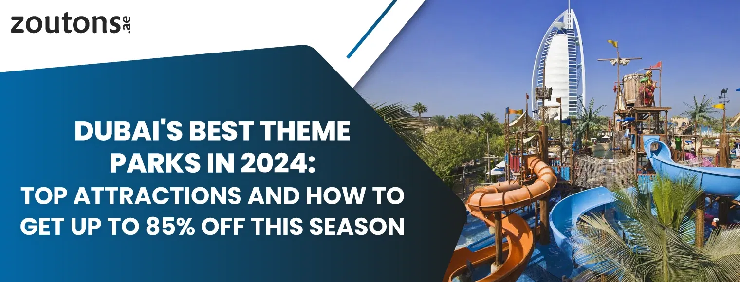 Dubai's Best Theme Parks in 2024: Top Attractions and How to Get Up To 85% Off This Season